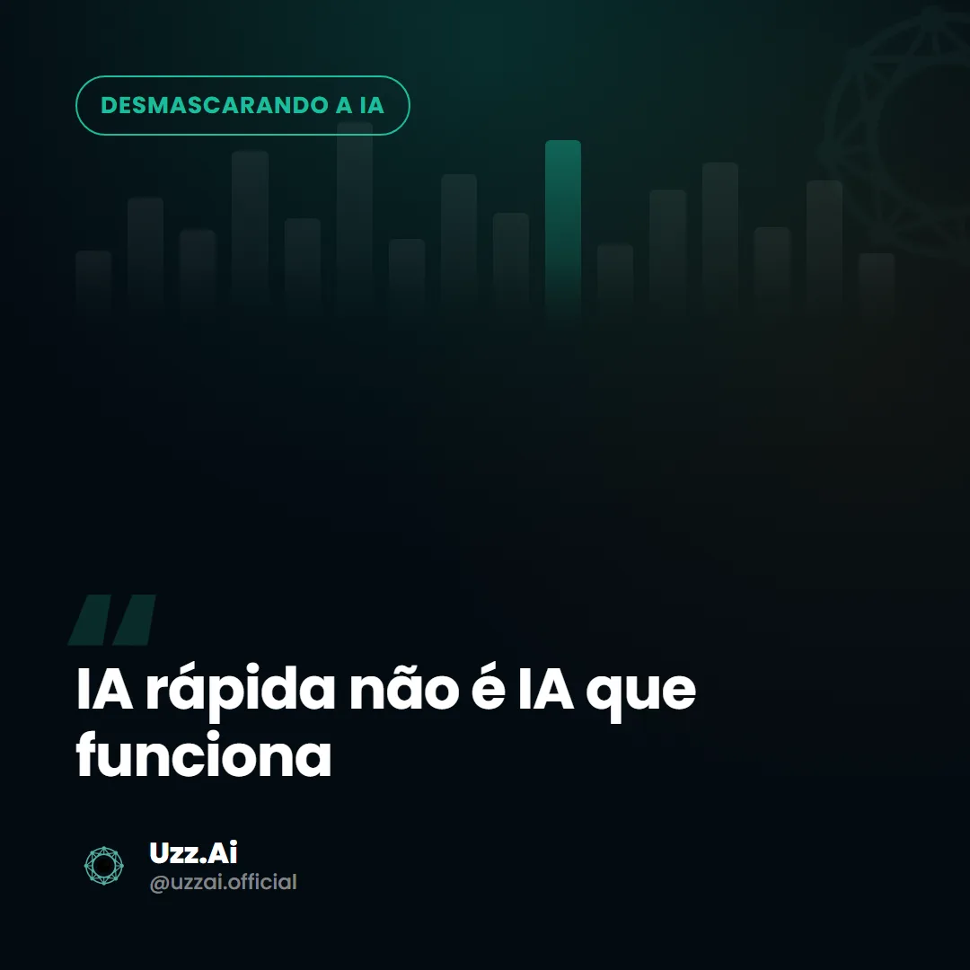Card editorial do tema: IA rápida não é IA que funciona