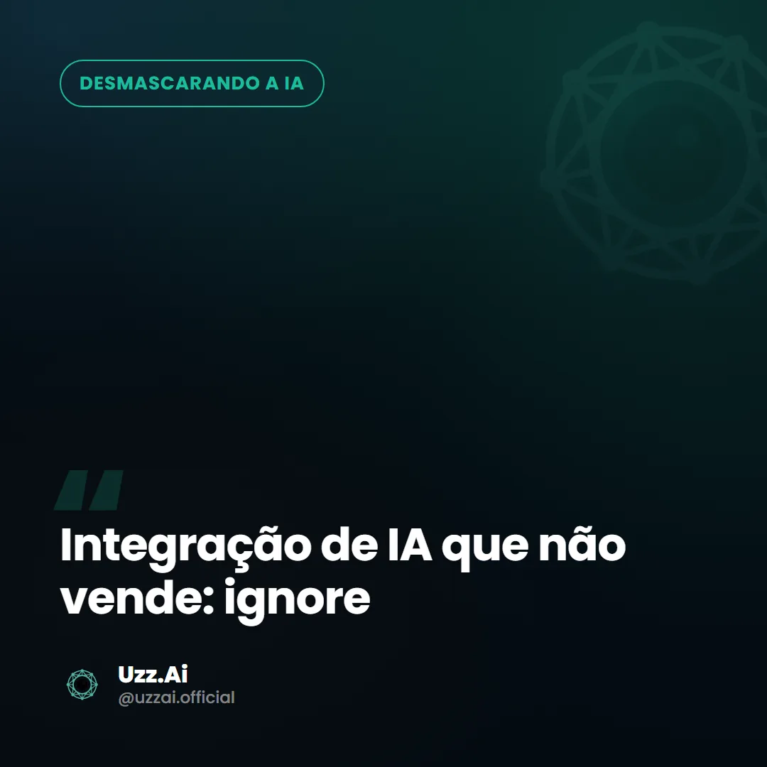 Card editorial do tema: Integração de IA que não vende: ignore