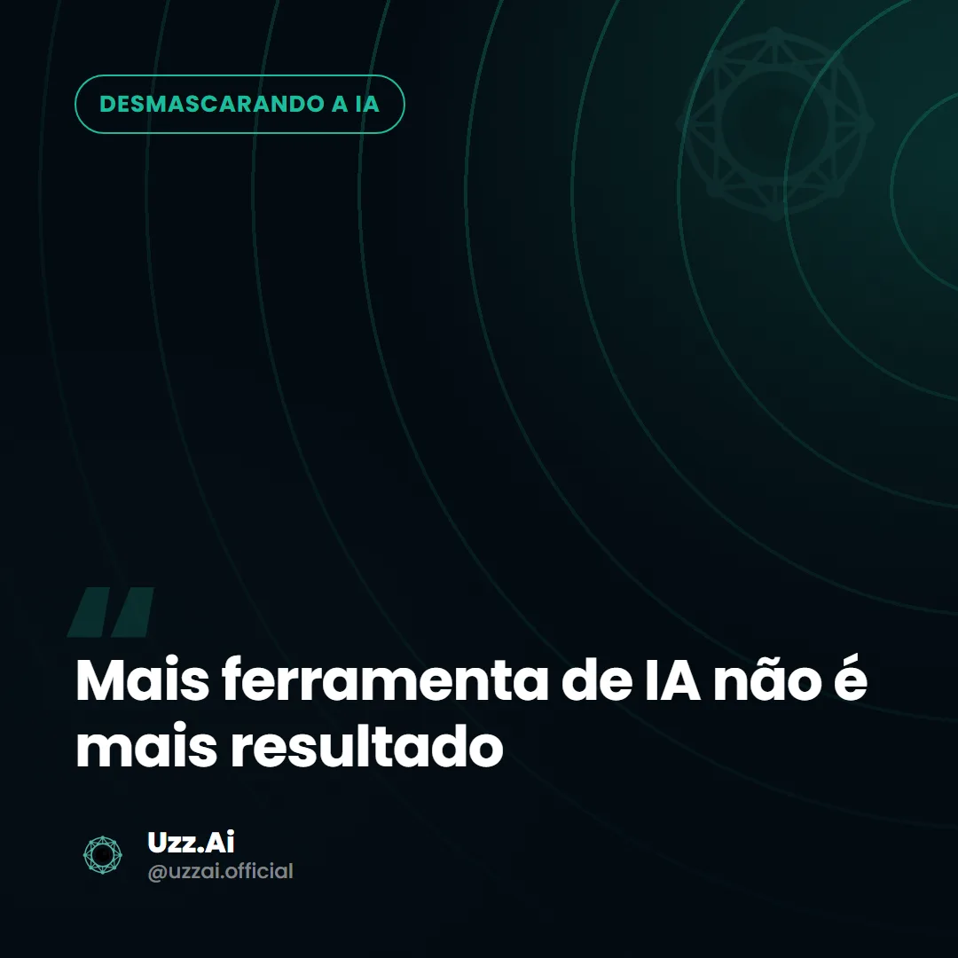 Card editorial do tema: Mais ferramenta de IA não é mais resultado