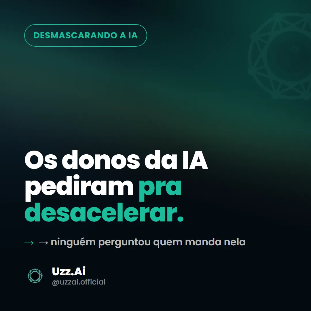 Os donos da IA pediram pra desacelerar. Ninguém perguntou quem manda nela